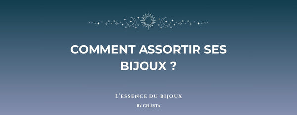 Comment Assortir ses Bijoux