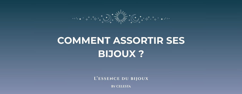comment assortir ses bijoux