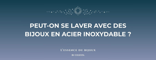 Peut on se Laver avec des Bijoux en acier Inoxydable