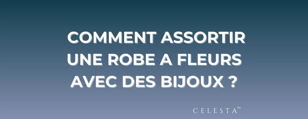 Comment Assortir une Robe à Fleurs avec des Bijoux 