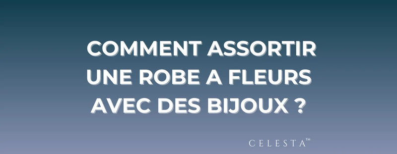 Comment Assortir une Robe à Fleurs avec des Bijoux 