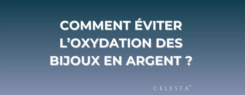 comment eviter l'oxydation des bijoux en argent