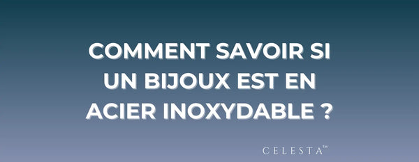 Comment Savoir si un Bijoux est en Acier Inoxydable 