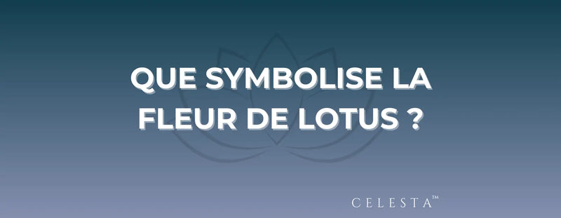 Que Symbolise la Fleur de Lotus ?